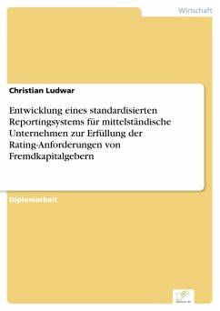 Entwicklung eines standardisierten Reportingsystems für mittelständische Unternehmen zur Erfüllung der Rating-Anforderungen von Fremdkapitalgebern (eBook, PDF) - Ludwar, Christian