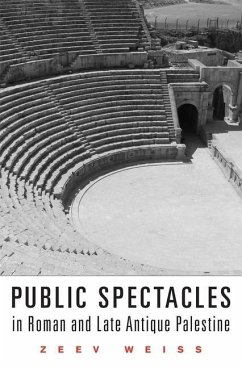Public Spectacles in Roman and Late Antique Palestine - Weiss, Zeev
