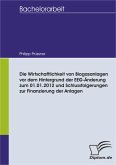 Die Wirtschaftlichkeit von Biogasanlagen vor dem Hintergrund der EEG-Änderung zum 01.01.2012 und Schlussfolgerungen zur Finanzierung der Anlagen (eBook, PDF)