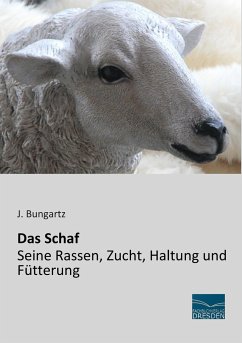 Das Schaf - Seine Rassen, Zucht, Haltung und Fütterung - Bungartz, J.