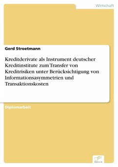 Kreditderivate als Instrument deutscher Kreditinstitute zum Transfer von Kreditrisiken unter Berücksichtigung von Informationsasymmetrien und Transaktionskosten (eBook, PDF) - Stroetmann, Gerd
