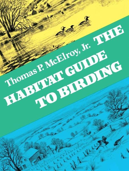 The Habitat Guide to Birding (eBook, ePUB)