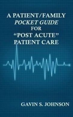 A Patient/Family Pocket Guide for Post Acute Patient Care - Johnson, Gavin Scott