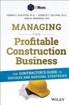 Managing the Profitable Construction Business - Schleifer, Thomas C; Sullivan, Kenneth T; Murdough, John M