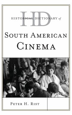 Historical Dictionary of South American Cinema - Rist, Peter H.