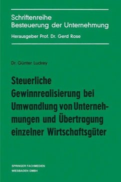 Steuerliche Gewinnrealisierung bei Umwandlung von Unternehmungen und Übertragung einzelner Wirtschaftsgüter - Luckey, Günter