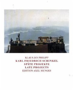 Karl Friedrich Schinkel: Späte Projekte/Late Projects - Philipp, Klaus Jan