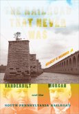 The Railroad That Never Was (eBook, ePUB) The Railroad That Never Was (eBook, ePUB)
