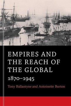 Empires and the Reach of the Global - Ballantyne, Tony; Burton, Antoinette