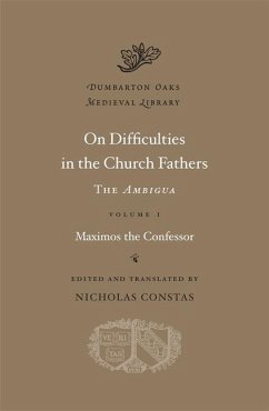 On Difficulties in the Church Fathers: The Ambigua - Maximos the Confessor