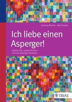 Ich liebe einen Asperger! - Fischer, Corinna;Fischer, Bob