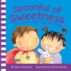 Spoonful of Sweetness: And Other Delicious Manners - Dismondy, Maria