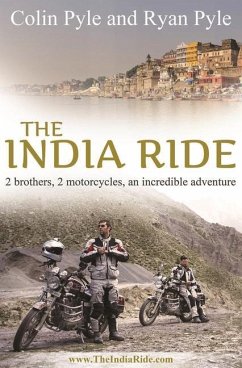 India Ride: Two Brothers, Two Motorcycles, One Incredible Adventure - Pyle, Ryan; Pyle, Colin