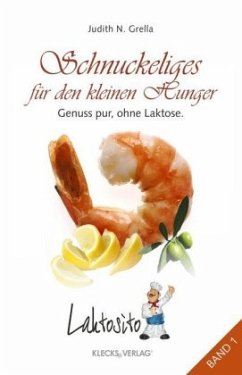 Laktosito Bd. 1: Schnuckeliges für den kleinen Hunger - Grella, Judith N.