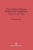 The Letters of Henry Wadsworth Longfellow, Volume VI, (1875-1882)