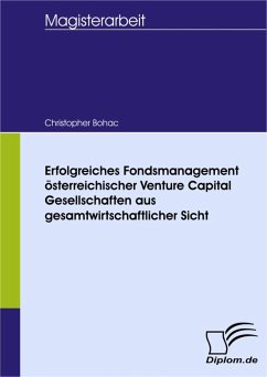 Erfolgreiches Fondsmanagement, österreichischer Venture Capital Gesellschaften, aus gesamtwirtschaftlicher Sicht (eBook, PDF) - Bohac, Christopher