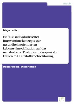 Einfluss individualisierter Interventionskonzepte zur gesundheitsorientierten Lebensstilmodifikation auf das metabolische Profil postmenopausaler Frauen mit Fettstoffwechselstörung (eBook, PDF) - Lullic, Mirja