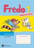 Fredo 1. Jahrgangsstufe. Mathematik Arbeitsheft. Ausgabe Bayern / Fredo Arbeitsheft Bayern Bd.1