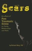 Scars: The Effects of Post Traumatic Stress on Family, Relationships and Work