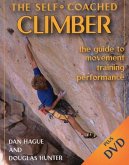 Self-Coached Climber: The Guide to Movement, Training, Performance [with DVD] [With DVD]