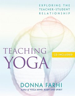 Teaching Yoga: Exploring the Teacher-Student Relationship [With CD] - Farhi, Donna