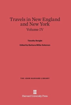 Dwight, Timothy; Solomon, Barbara Miller; King, Patricia M.: Travels in New England and New York. Volume IV - Dwight, Timothy