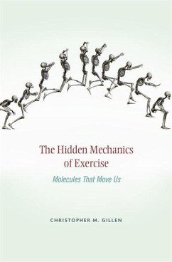 Hidden Mechanics of Exercise - Gillen, Christopher M.