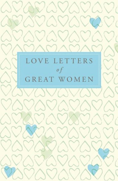Love Letters of Great Women (eBook, ePUB) Love Letters of Great Women (eBook, ePUB)