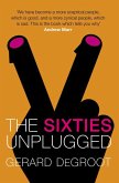 The Sixties Unplugged (eBook, ePUB) The Sixties Unplugged (eBook, ePUB)