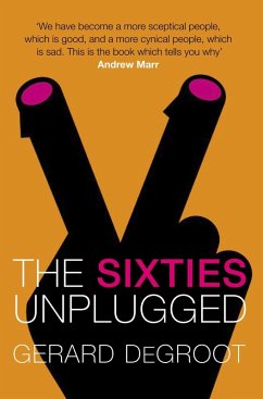 The Sixties Unplugged (eBook, ePUB) - Degroot, Gerard