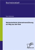 Werteorientierte Unternehmensführung als Weg aus der Krise (eBook, PDF) Werteorientierte Unternehmensführung als Weg aus der Krise (eBook, PDF)