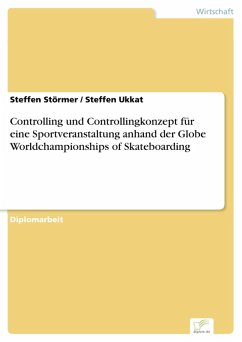 Controlling und Controllingkonzept für eine Sportveranstaltung anhand der Globe Worldchampionships of Skateboarding (eBook, PDF) - Störmer, Steffen; Ukkat, Steffen