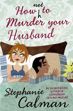 How Not to Murder Your Husband (eBook, ePUB) - Calman, Stephanie