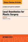 Local Anesthesia for Plastic Surgery, An Issue of Clinics in Plastic Surgery (eBook, ePUB)