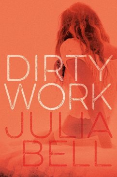 Dirty Work (eBook, ePUB) - Bell, Julia