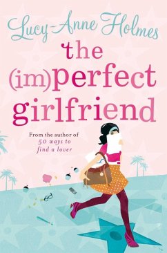The (Im)Perfect Girlfriend (eBook, ePUB) - Holmes, Lucy-Anne