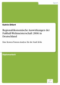 Regionalökonomische Auswirkungen der Fußball-Weltmeisterschaft 2006 in Deutschland (eBook, PDF) - Ehlert, Katrin