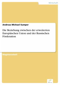 Die Beziehung zwischen der erweiterten Europäischen Union und der Russischen Förderation (eBook, PDF) - Sumper, Andreas Michael