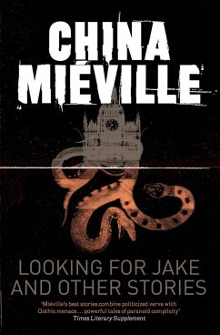 Looking For Jake and Other Stories (eBook, ePUB) - Miéville, China