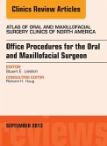 Office Procedures for the Oral and Maxillofacial Surgeon, An Issue of Atlas of the Oral and Maxillofacial Surgery Clinics (eBook, ePUB)