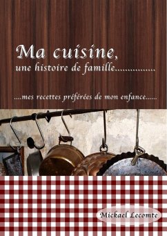 Ma cuisine, une histoire de famille (eBook, ePUB) - Lecomte, Mickael