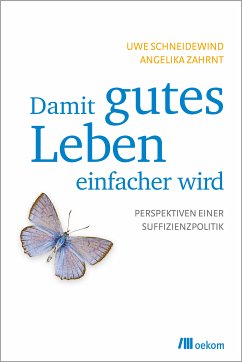 Damit gutes Leben einfacher wird (eBook, ePUB) - Schneidewind, Uwe; Zahrnt, Angelika