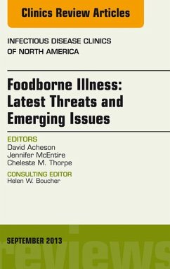 Foodborne Illness: Latest Threats and Emerging Issues, an Issue of Infectious Disease Clinics (eBook, ePUB) - Acheson, David; McEntire, Jennifer; Thorpe, Cheleste M.