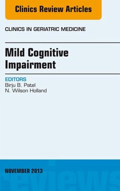 Mild Cognitive Impairment, An Issue of Clinics in Geriatric Medicine (eBook, ePUB) - Patel, Birju; N. Wilson Holland, Jr.