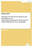 Akzeptanz des Internet bei Kindern und Jugendlichen und kommunikationspolitische Bedeutung des Online-Marketing für diese Zielgruppe (eBook, PDF)