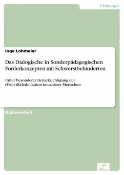 Das Dialogische in Sonderpädagogischen Förderkonzepten mit Schwerstbehinderten (eBook, PDF) - Lohmeier, Inge