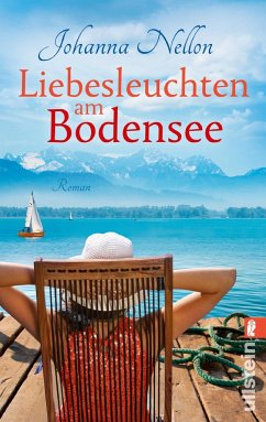 Liebesleuchten am Bodensee - Nellon, Johanna