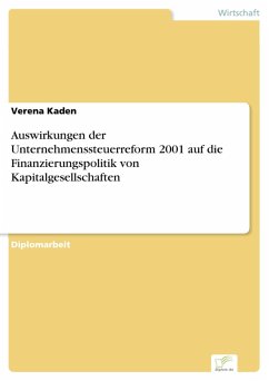 Auswirkungen der Unternehmenssteuerreform 2001 auf die Finanzierungspolitik von Kapitalgesellschaften (eBook, PDF) - Kaden, Verena