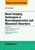 Novel Imaging Techniques in Neurodegenerative and Movement Disorders, An Issue of PET Clinics (eBook, ePUB)