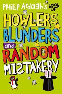 Philip Ardagh's Book of Howlers Blunders and Random Mistakery (eBook, ePUB) - Ardagh, Philip